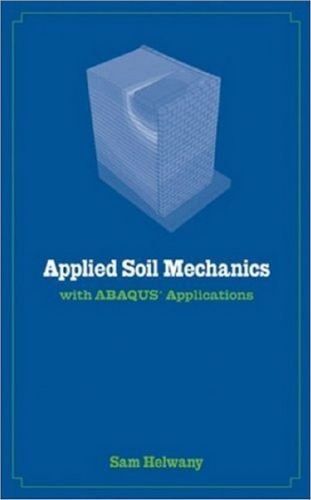 Applied Soil Mechanics with ABAQUS Applications by Sam Helwany Applied Soil Mechanics with ABAQUS Applications by Sam Helwany