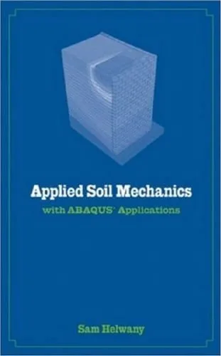 Applied Soil Mechanics with ABAQUS Applications by Sam Helwany Applied Soil Mechanics with ABAQUS Applications by Sam Helwany