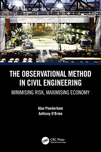 The Observational Method in Civil Engineering: Minimising Risk, Maximising Economy The Observational Method in Civil Engineering: Minimising Risk, Maximising Economy