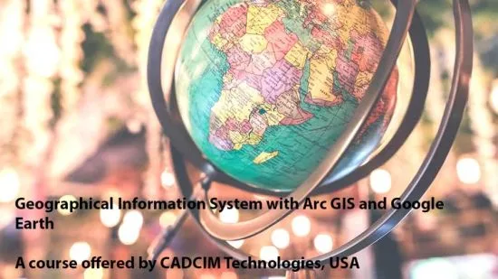 Geographical Information System with Arc GIS & Google Earth Geographical Information System with Arc GIS & Google Earth