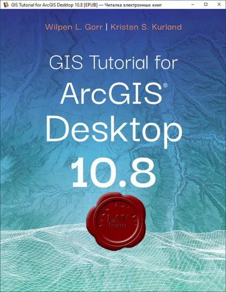 GIS Tutorial for ArcGIS Desktop 10.8 7th Edition GIS Tutorial for ArcGIS Desktop 10.8 7th Edition