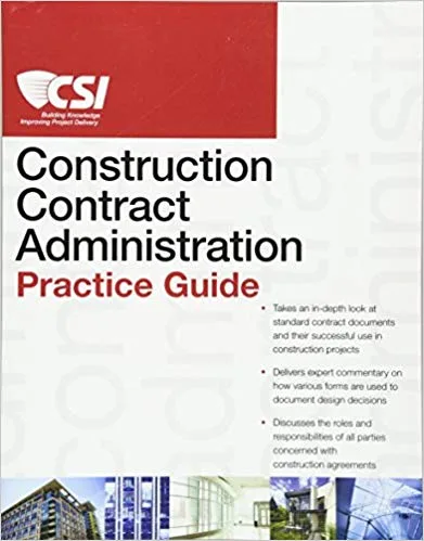 The CSI Construction Contract Administration Practice Guide The CSI Construction Contract Administration Practice Guide