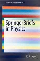 SpringerBriefs in Physics SpringerBriefs in Physics