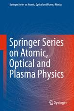 Springer Series on Atomic, Optical, and Plasma Physics Springer Series on Atomic, Optical, and Plasma Physics