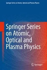 Springer Series on Atomic, Optical, and Plasma Physics Springer Series on Atomic, Optical, and Plasma Physics