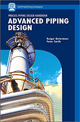 Process Piping Design Handbook, Volume 2 - Advanced Piping Design Process Piping Design Handbook, Volume 2 - Advanced Piping Design