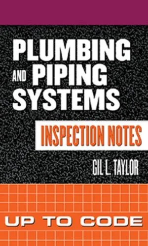 Plumbing and Piping Systems Inspection Notes: Up to Code! Plumbing and Piping Systems Inspection Notes: Up to Code!
