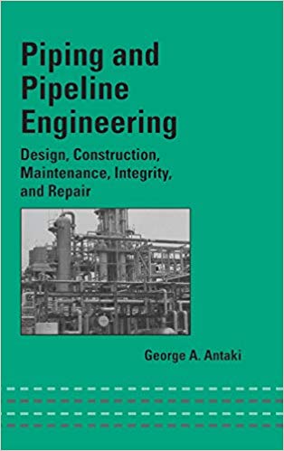 Piping and Pipeline Engineering: Design, Construction, Maintenance, Integrity, and Repair (Mechanical Engineering) Piping and Pipeline Engineering: Design, Construction, Maintenance, Integrity, and Repair (Mechanical Engineering)