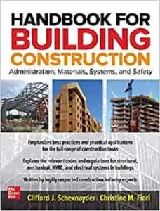 Handbook for Building Construction: Administration, Materials, Design, and Safety Handbook for Building Construction: Administration, Materials, Design, and Safety
