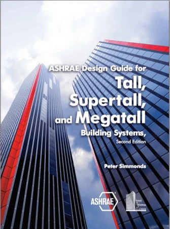 ASHRAE Design Guide for Tall, Supertall, and Megatall Building Systems, 2nd Edition ASHRAE Design Guide for Tall, Supertall, and Megatall Building Systems, 2nd Edition