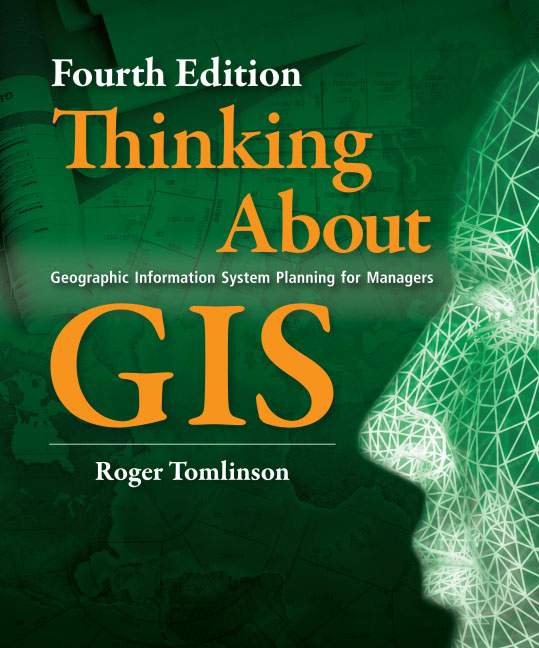 Thinking About GIS: Geographic Information System Planning for Managers Thinking About GIS: Geographic Information System Planning for Managers