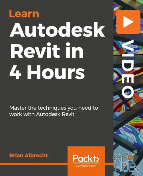 Packt Publishing – Autodesk Revit in 4 Hours Packt Publishing – Autodesk Revit in 4 Hours