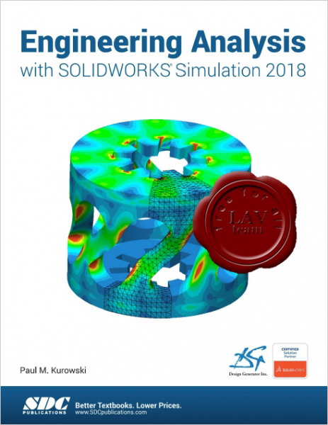 Engineering Analysis with Solidworks Simulation 2018 Engineering Analysis with Solidworks Simulation 2018