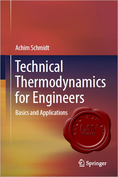 Achim Schmidt - Technical Thermodynamics for Engineers, Basics and Applications Achim Schmidt - Technical Thermodynamics for Engineers, Basics and Applications