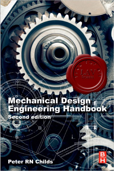 Peter Childs - Mechanical Design Engineering Handbook, Second Edition Peter Childs - Mechanical Design Engineering Handbook, Second Edition