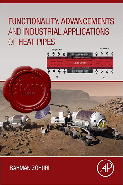 Bahman Zohuri - Functionality, Advancements and Industrial Applications of Heat Pipes Bahman Zohuri - Functionality, Advancements and Industrial Applications of Heat Pipes