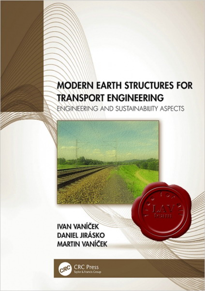 Ivan Vanicek, Daniel Jirasko, Martin Vanicek - Modern Earth Structures for Transport Engineering Ivan Vanicek, Daniel Jirasko, Martin Vanicek - Modern Earth Structures for Transport Engineering