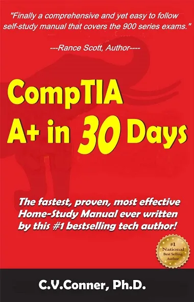 CompTIA A+ In 30 Days: The Training Manual by C.V. Conner, Ph.D.-P2P CompTIA A+ In 30 Days: The Training Manual by C.V. Conner, Ph.D.-P2P