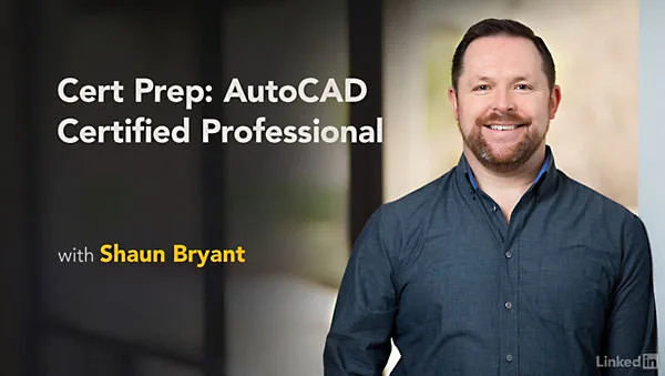 Lynda - Cert Prep: AutoCAD Certified Professional Lynda - Cert Prep: AutoCAD Certified Professional