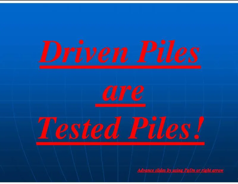 Driven Piles are Tested Piles Driven Piles are Tested Piles